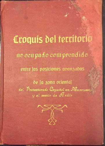 Portada de Croquis del Territorio no ocupado comprendido entre las posiciones avanzadas de la zona oriental del Protectorado Espa�ol en Marruecos y el Sector de Axdir. Deposito de la Guerra. Comisi�n Geogr�fica de Marruecos. Escala 1: 100.000