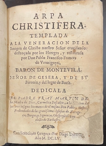 Portada de Arpa Christifera. Templada a la Veneraci�n de la Imagen de Christo nuestro Se�or crucificado, destrozada por los Hereges y restaurada por D. Pablo Francisco Franc�s de Urrutigoyti, Bar�n de Montevila, Se�or de Gesera y de su Baronia, y del lugar de Buesa - Fray Mart�n de la Madre de Dios, Carmelita descalzo