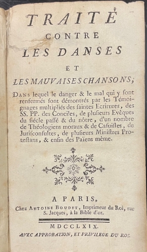 Portada de Trait� contre Les Danses et Les Mauvaises Chansons dans lequel le danger & le mal qui y sont renferm�s sont d�montr�s pare le T�moignages multipli�s des saintes Ecritures, des SS.PP. des Conciles, de plusieurs Ev�ques du si�cle pass� 6 du n�tre, d'un nombre de Th�ologiens moraux & de Casuistes, de Jurisconsultes, de plusieurs Ministres Protestans & enfin des Pa�ens m�me. - Gauthier