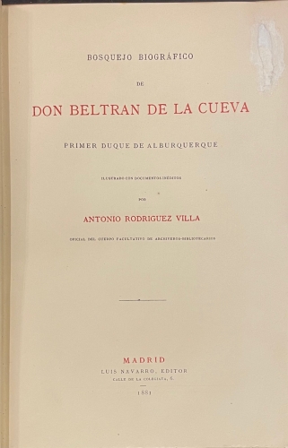 Portada de Bosquejo Biogr�fico de Don Beltr�n De La Cueva, Primer Duque de Alburquerque - Antonio Rodr�guez Villa