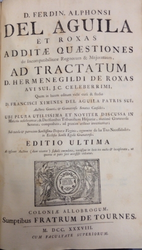 Portada de Tractatus Posthumus de Incompatibilitate Regnorum. / Additae Quaestiones ad Tractatum D. Hermenegildi de Roxas - Hermenegildo de Rojas Jordan de Tortosa.  Fernando Alfonso del Aguila y Rojas