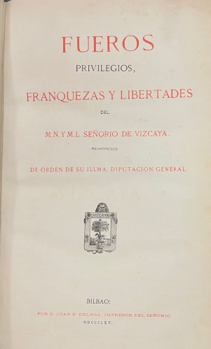 Portada de Fueros, Privilegios, Franquezas y Libertades del M.N. y M.L. Se�or�o de Vizcaya