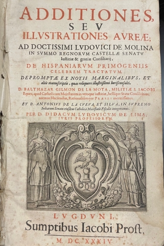 Portada de Additiones sev Illustrationes Avreae; ad Doctissimi Ludovici de Molina..de Hispaniarum Primigeniis Celebrem Tractatum..D. Balthazar Gilmon de la Mota et S. Antonius de la Cueva et Silva - Diego Luis de Lima