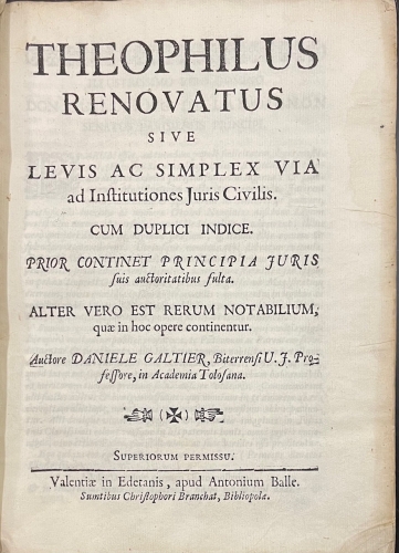 Portada de Theophilus Renovatus sive Levis ac Simplex Via ad Institutiones Juris Civilis - Daniele Galtier