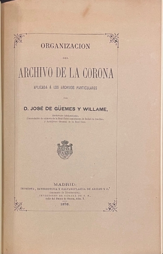 Portada de Organizaci�n del Archivo de la Corona aplicada � los Archivos Particulares - Jos� de G�emes y Willame