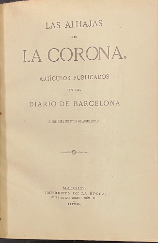 Portada de Alhajas de La Corona. Articulos publicados en el Diario de Barcelona sobre esta cuesti�n de actualidad