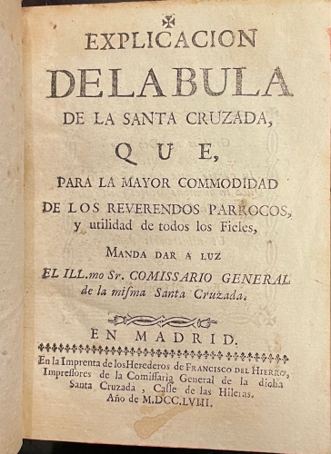 Portada de Explicaci�n de la Bula de la Santa Cruzada que para mayor comodidad de los reverendos parrocos, y utilidad de todos los Fieles, manca dar a luz el Illmo. Sr. Comisario General de la misma Santa Cruzada. - Comisario General de la misma Santa Cruzada