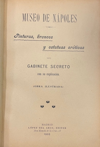 Portada de Museo de N�poles. Pinturas, bronces y estatuas er�ticas del Gabinete Secreto con su explicaci�n