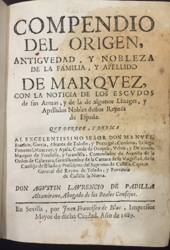 Portada de Compendio del Origen, Antiguedad, y Nobleza de la Familia, y Apellido de Marquez, con la noticia de los Escudos de sus Armas y de la de algunos Linages, y Apellidos Nobles destos Reynos de Espa�a - Agustin Laurencio de Padilla