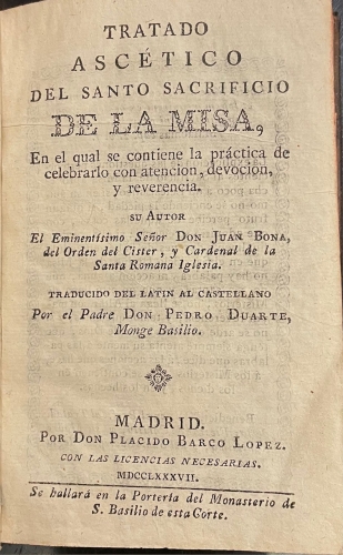 Portada de Tratado Asc�tico Del Santo Sacrificio De La Misa en El Qual Se Contiene La Pr�ctica De Celebrarlo Con Atenci�n, Devoci�n, y Reverencia - Don Juan Bona Del orden del Cister