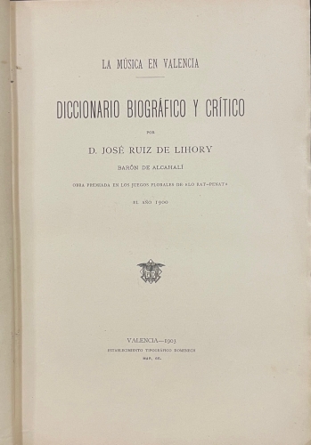 Portada de La m�sica en Valencia. Diccionario Biogr�fico y Cr�tico - Jos� Ruiz de Lihory, Bar�n de Alcahal�