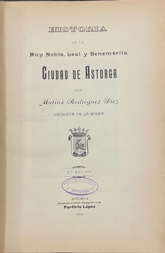 Portada de Historia de la muy noble, leal y benemerita Ciudad de Astorga - Matias Rodriguez Diez