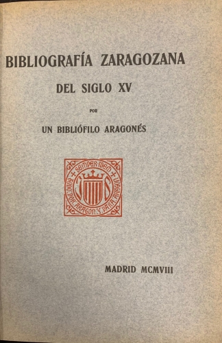 Portada de Bibliograf�a Zaragozana del Siglo XV - Juan Manuel Sanchez