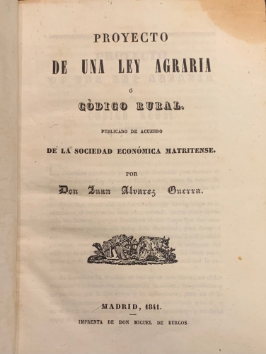 Portada de Proyecto de una Ley Agraria � C�digo Rural publicado de acuerdo de la Sociedad Econ�mica Matritense - Juan Alvarez Guerra