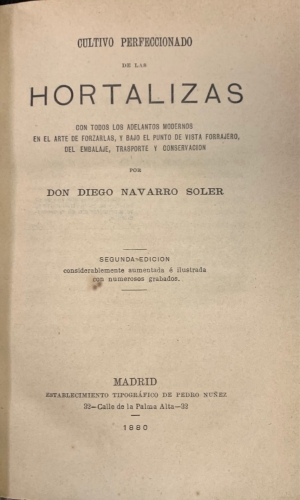 Portada de Cultivo perfeccionado de las Hortalizas con todos los adelantos modernos en el arte de forzarlas y bajo el punto de vista forrajero, del embalaje, transporte y conservaci�n - Diego Navarro Soler