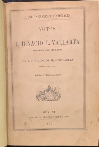 Portada de Cuestiones Constitucionales. Votos del C. Ignacio L. Vallarta, Presidente de la Suprema Corte de Justicia en los negocios m�s notables desde Mayo de 1878 a Setiembre de 1879 - C. Ignacio L. Vallarta