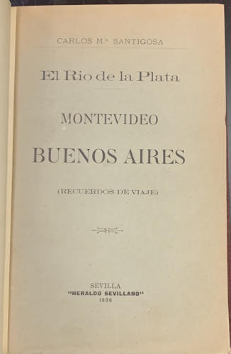 Portada de El Rio de la Plata. Montevideo. Buenos Aires. Recuerdos de Viaje - Carlos M� Santigosa