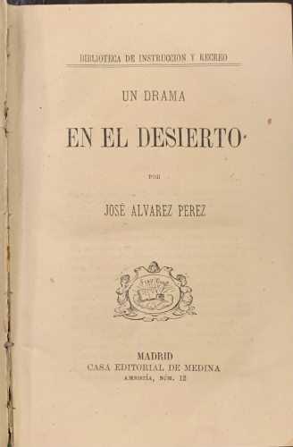 Portada de Un drama en el desierto. El Pais del Misterio. Un Drama de la Independencia de M�xico. Las Cacerias en Marruecos - Jose Alvarez Perez. Julio Verne