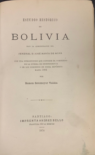 Portada de Estudio Historico de Bolivia bajo la administraci�n del Jeneral D. Jos� Mar�a de Ach� - Ramon Sotomayor Valdes