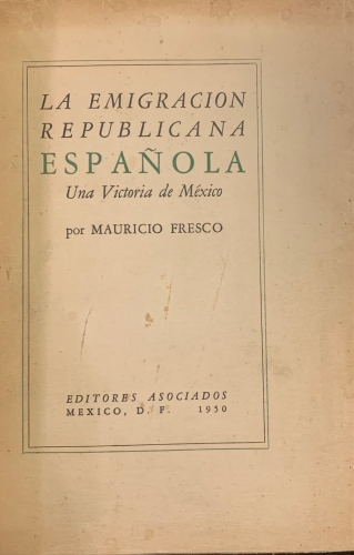 Portada de La Emigraci�n Republicana Espa�ola. Una victoria de  M�xico - Mauricio Fresco