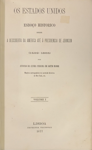 Portada de Os Estados Unidos. Esbo�o Historico desde a descoberta da America ate a Presidencia de Johnson (1492-1865) - Antonio da Cunha Pereira de Sotto Maior