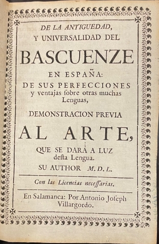 Portada de De la Antiguedad y Universalidad del Bascuenze en Espa�a: des sus perfecciones y ventajas sobre otras muchas lenguas - Manuel de Larramendi