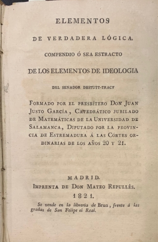 Portada de Elementos de Verdadera L�gica. Compendio o sea estracto de los Elementos de Ideologia del Senador Destutt-Tracy - Juan Justo Garcia