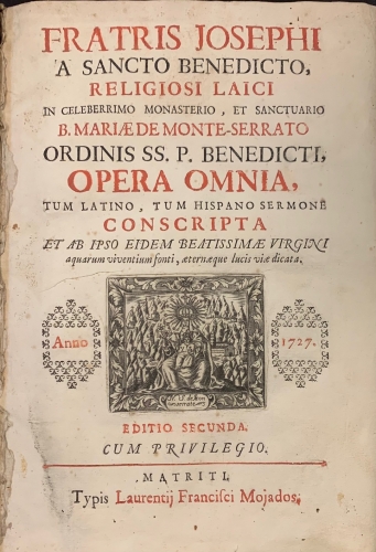Portada de Fratris Josephi a Sancto Benedicto, religiosi laici in celeberrimo Monasterio, et Sanctuario B. Mariae de Monte-Serrato ordinis SS.O. Benedicti, Opera Omnia - Fr. Joseph de San Benito