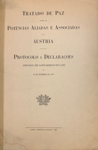 Portada de Tratado de Paz entre as Potencias Aliadas e Associadas e a Austria. Protocolo e Declara�oes assinadas em Saint-Germain en Laye em 10 de Setembro de 1919. Traite de Paix entre les Puissances alli�es et associ�es et L' Allemagne et Protocole sign�s a Versailles le 28 Juin 1919. Treatry of Peace between the allied and associated powers and Germany and Protocol signed at Versailles, june 28, 1919