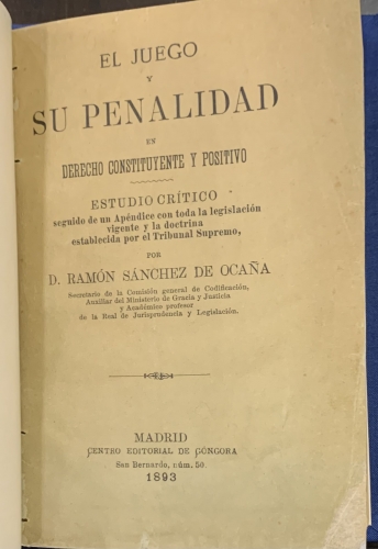 Portada de El Juego y su Penalidad en Derecho Constituyente y Positivo. Estudio Cr�tico - Ram�n S�nchez de Oca�a