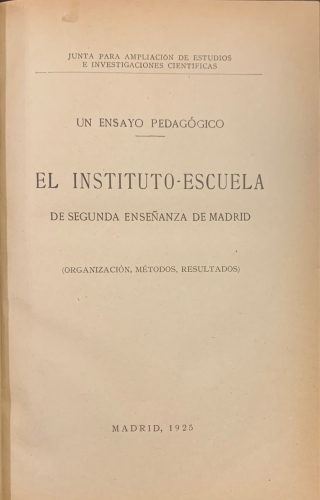 Portada de Un Ensayo Pedag�gico. El Instituto - Escuela de segunda ense�anza de Madrid. Organizaci�n, m�todos, resultados