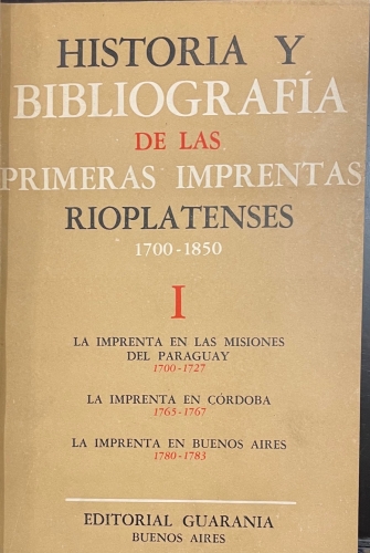 Portada de Historia y Bibliograf�a de las Primeras Imprentas Rioplatenses 1700-1850.