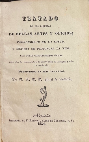 Portada de Tratado de las Riquezas de Bellas Artes y Oficios, prosperidad de la salud y m�todo de prolongar la vida - Alberto Jos� Pulido