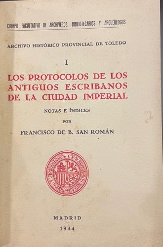 Portada de Los Protocolos de los Antiguos Escribanos de la Ciudad Emperial. Lope de Vega, los Comicos Toledanos y el Poeta Sastre - Francisco de B. San Roman
