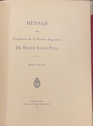Portada de Mensaje del Presidente de la Naci�n Argentina Dr. Roque S�enz Pe�a. Mayo 1913