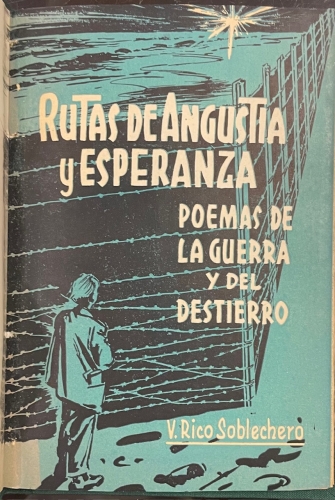 Portada de Rutas de Angustia y Esperanza. Poemas de la guerra y del destierro - V. Rico Soblechero