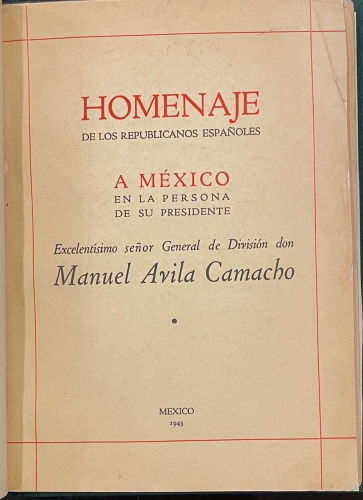 Portada de Homenaje de los Republicanos Espa�oles a M�xico en la persona de su presidente Don Manuel Avila Camacho