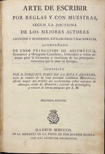 Portada de Arte de Escribir Por Reglas y Con Muestras Seg�n La Doctrina De Los Mejores Autores Antiguos y Modernos, Extranjeros y Nacionales: Acompa�ado De Unos Principios De Aritm�tica, Gram�tica y Ortograf�a Castellana, Urbanidad... - Torquato Torio de la Riva y Herrero
