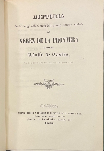Portada de Historia de la muy noble, muy leal y muy ilustre ciudad de Xerez de la Frontera - Adolfo de Castro