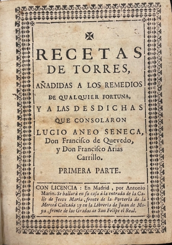 Portada de Recetas de Torres a�adidas a los remedios de cualquier fortuna y a las desdichas que consolaron Lucio Aneo Seneca, Don Francisco de Quevedo y Don Francisco Arias Carrilo/ Montante Christiano y Pol�tico, en pendencia musica-medica-diabolica/ Posdatas de Torres a Martinez, en la respuesta a Don Juan Barroso sobre la Carta Defensiva que escrivi� al Rmo. Padre Fray Benito Feijoo/ Antitheatro Delphico judicial jocosero al Theatro Critico Universal/ Entierro del Juicio Final y Vivificaci�n de la Astrologia/ Cartilla Rustica, Phisica Visible y Astrologia Innegable / Visiones y Visitas de Torres con D. Francisco de Quevedo por la Corte - Diego de Torres Villarroel. Geminiano Zafra Ciscodexa