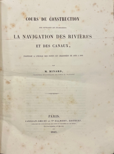 Portada de Cours de Construction des Ouvrages qui etablissent La Navigation des Rivieres et des Canaux, profess� a L'Ecole des Ponts et Chaussees de 1832 a 1841. Cours de Construction des Ouvrages Hydrauliques des Ports de Mer - M. Minard