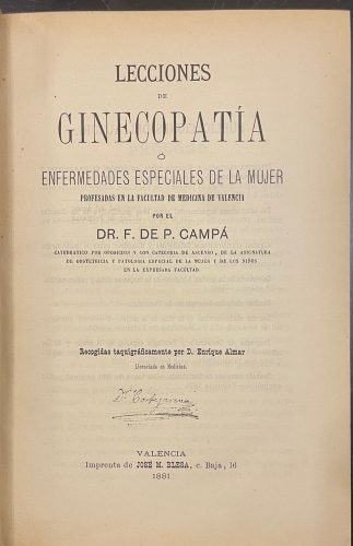 Portada de Lecciones de Ginecopat�a o Enfermedades Especiales de la Mujer profesadas en la Facultad de Medicina de Valencia - Dr. F. de P. Camp�