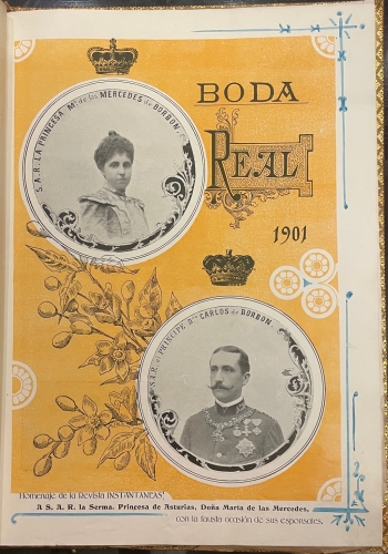Portada de Boda Regia de SS.AA. RR. Los Pr�ncipes de Asturias D� M� de las Mercedes y D. Carlos de Borb�n. Febrero 1901