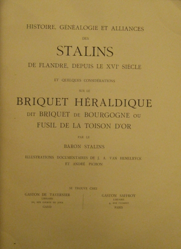 Portada de Histoire, G�n�alogie et alliances Des stalins De Flandre, Depuis Le XVIe Si�cle et Quelques Consid�rations Sur Le Briquet H�raldique Dit Briquet De Bourgogne Ou Fusil De La Toison D�or - Baron Stalins