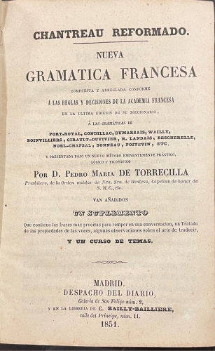 Portada de Chantreau Reformado. Nueva Gram�tica Francesa Compuesta y Arreglada Conforme � Las Reglas y Decisiones De La Academia Francesa En La �ltima Edici�n De Su Diccionario, � Las Gram�ticas De Port-Royal, Condillac, Dumarsais, Wailly, Boinvilliers.. - D. Pedro MAria De Torrecilla