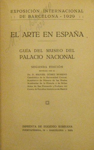 Portada de El Arte En Espa�a. Guia Del Museo Del Palacio Nacional. Exposici�n Internacional De Barcelona 1929 - Manuel G�mez Moreno