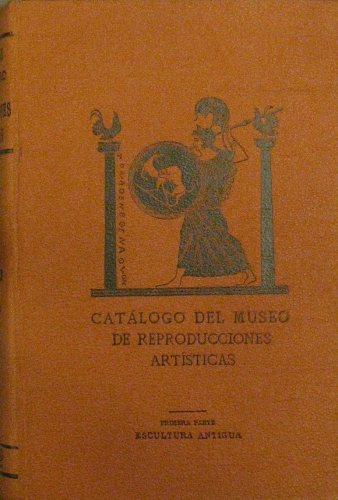 Portada de Cat�logo Del Museo De Reproducciones Art�sticas. Primera y Segunda Parte