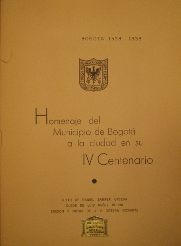 Portada de Bogot� 1538-1938. Homenaje del Municipio de Bogot� a la ciudad en su IV Centenario - Daniel Samper