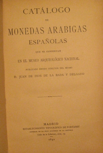 Portada de Cat�logo De Monedas Ar�bigas Espa�olas Que Se Conservan En El Museo Arqueol�gico Nacional Publicado Siendo Director Del Mismo D. Juan De Dios De La Rada y Delgado.