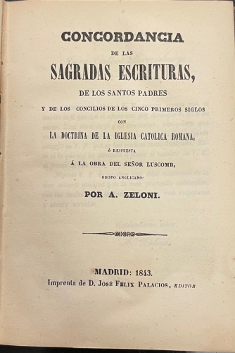 Portada de Concordancia De Las Sagradas Escrituras De Los Santos Padres y De Los Concilios De Los Cinco Primeros Siglos Con la Doctrina De La Iglesia Cat�lica Romana � Respuesta � La Obra Del Se�or Luscomb. - A. Zeloni